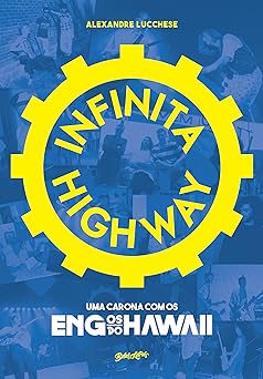 Infinita Highway uma carona com os Engenheiros do Hawaii